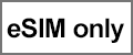 eSIM only